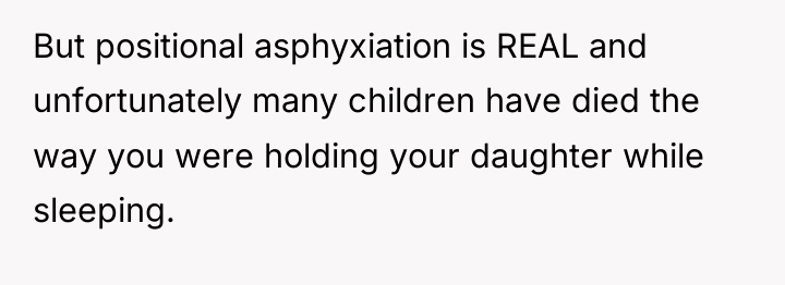 But positional asphyxiation is REAL and unfortunately many children have...