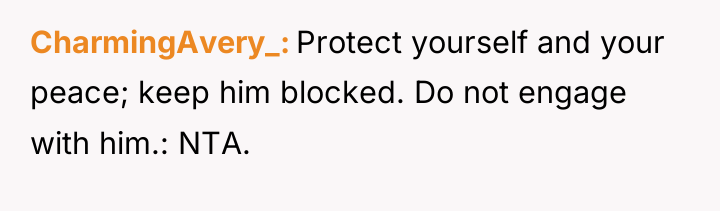 CharmingAvery_ Protect yourself and your peace; keep him blocked. Do...