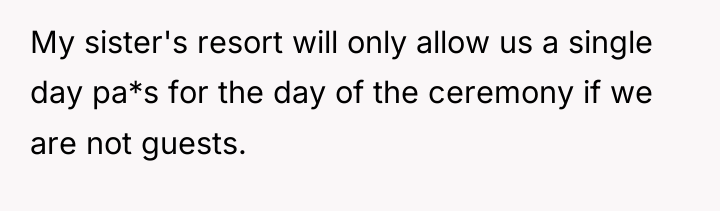 My sister's resort will only allow us a single day...