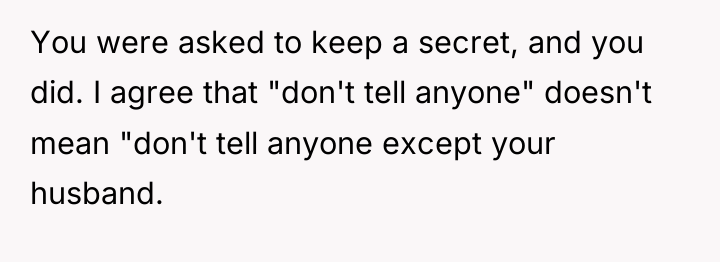You were asked to keep a secret, and you did....