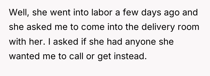 Well, she went into labor a few days ago and...