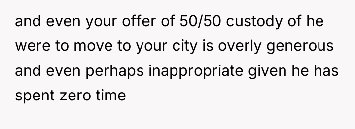 and even your offer of 50/50 custody of he were...