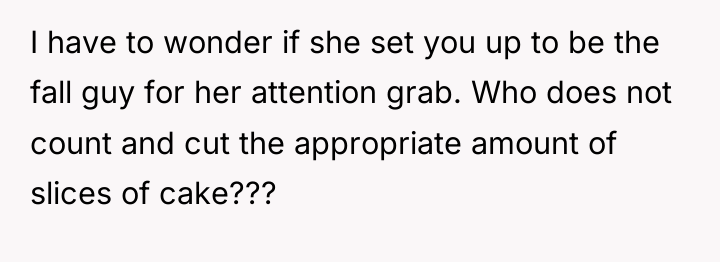 I have to wonder if she set you up to...