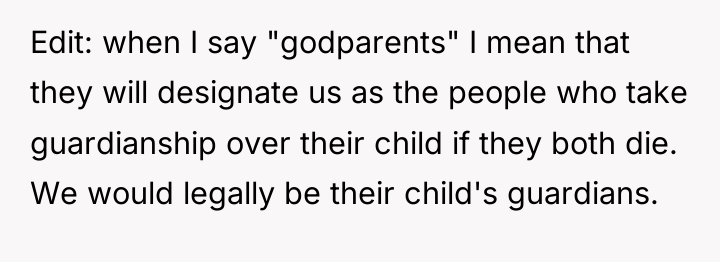 Edit: when I say "godparents" I mean that they will...