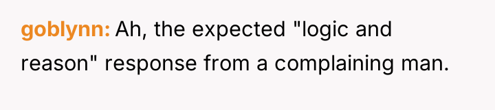 goblynn Ah, the expected "logic and reason" response from a...