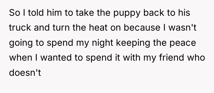 So I told him to take the puppy back to...