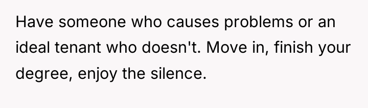 Have someone who causes problems or an ideal tenant who...