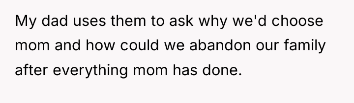 My dad uses them to ask why we'd choose mom...