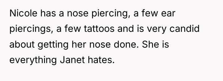 Nicole has a nose piercing, a few ear piercings, a...