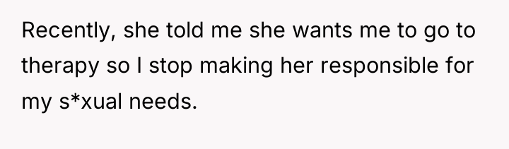 Recently, she told me she wants me to go to...
