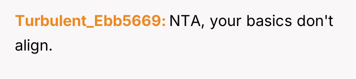 Turbulent_Ebb5669 NTA, your basics don't align.