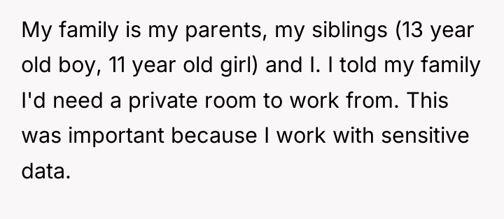 My family is my parents, my siblings (13 year old...