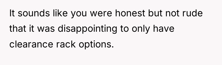 It sounds like you were honest but not rude that...