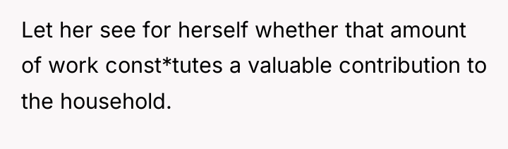 Let her see for herself whether that amount of work...