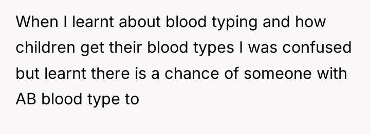 When I learnt about blood typing and how children get...