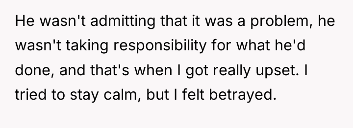 He wasn't admitting that it was a problem, he wasn't...