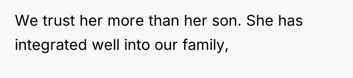 We trust her more than her son. She has integrated...