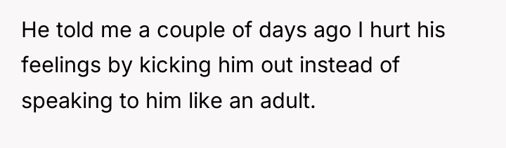 He told me a couple of days ago I hurt...