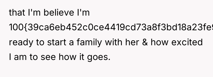 that I'm believe I'm 100{39ca6eb452c0ce4419cd73a8f3bd18a23fe95ab4febb092bc2ab1b542eeea82f} ready to start a family...