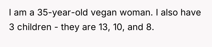 I am a 35-year-old vegan woman. I also have 3...