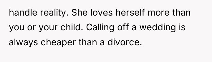 handle reality. She loves herself more than you or your...