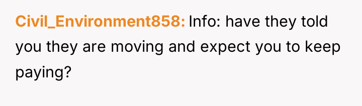 Civil_Environment858 Info: have they told you they are moving and...