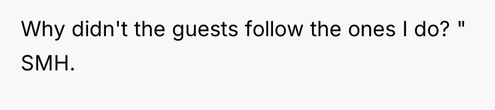 Why didn't the guests follow the ones I do? "...