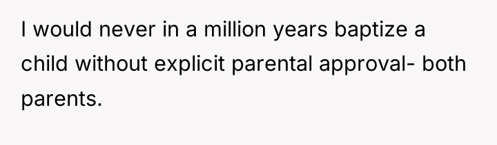 I would never in a million years baptize a child...
