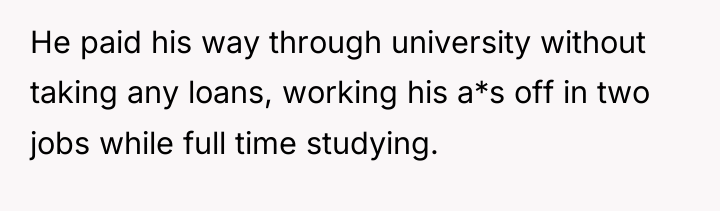 He paid his way through university without taking any loans,...