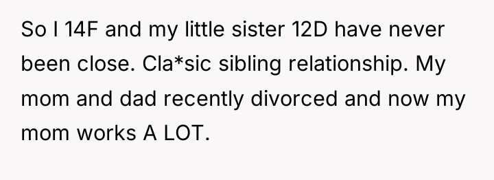 So I 14F and my little sister 12D have never...