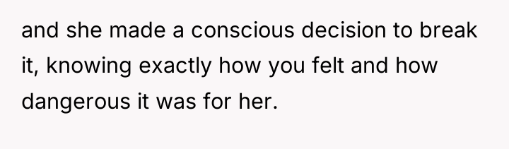 and she made a conscious decision to break it, knowing...