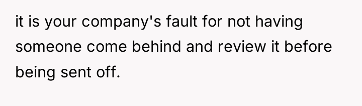 it is your company's fault for not having someone come...