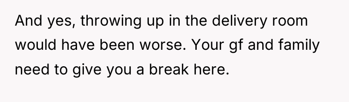 And yes, throwing up in the delivery room would have...
