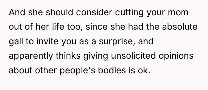 And she should consider cutting your mom out of her...