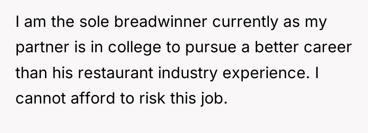 I am the sole breadwinner currently as my partner is...