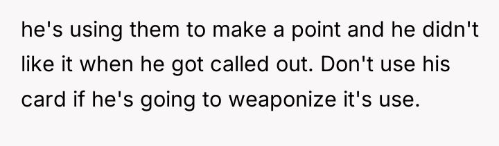 he's using them to make a point and he didn't...