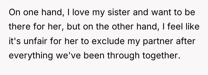 On one hand, I love my sister and want to...