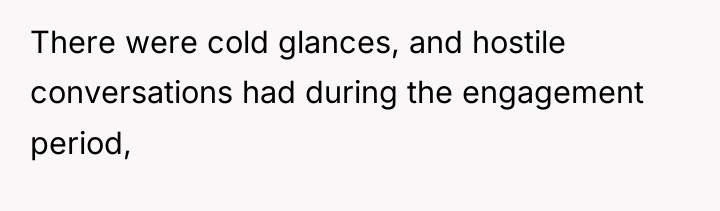 There were cold glances, and hostile conversations had during the...
