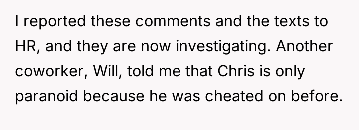 I reported these comments and the texts to HR, and...