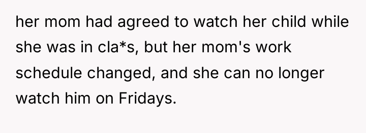 her mom had agreed to watch her child while she...