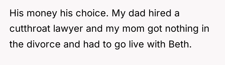 His money his choice. My dad hired a cutthroat lawyer...