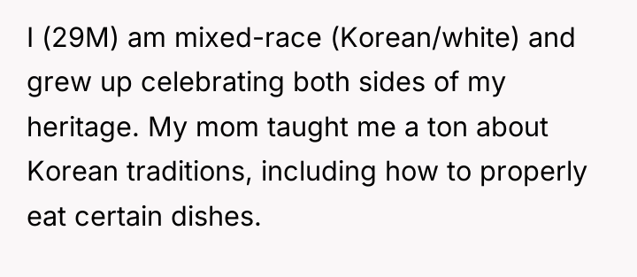 I (29M) am mixed-race (Korean/white) and grew up celebrating both...