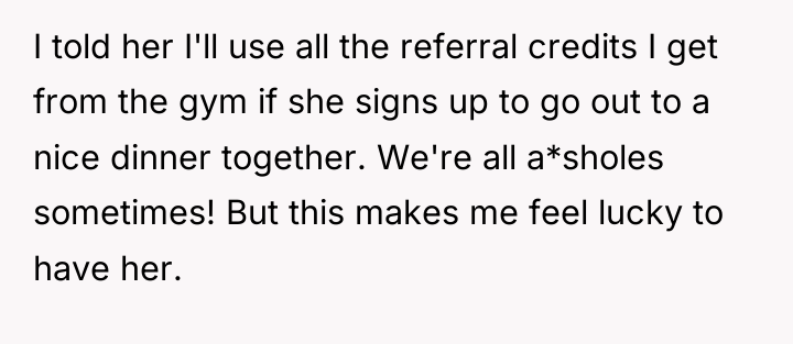 I told her I'll use all the referral credits I...