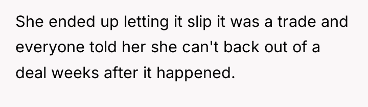 She ended up letting it slip it was a trade...