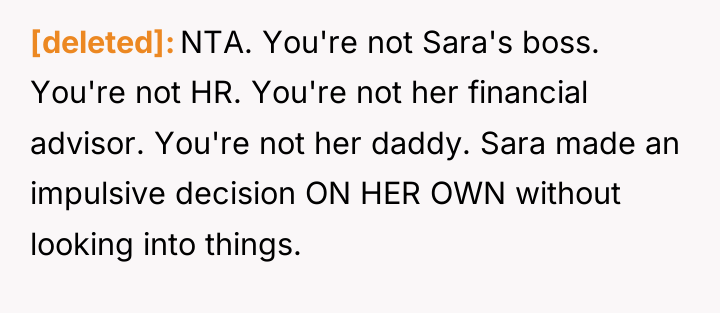 [deleted] NTA. You're not Sara's boss. You're not HR. You're...