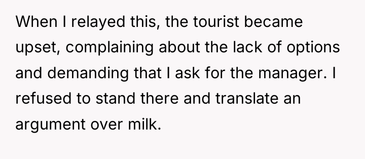 When I relayed this, the tourist became upset, complaining about...