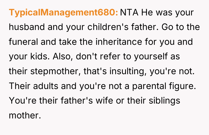 TypicalManagement680 NTA He was your husband and your children's father....