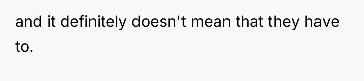 and it definitely doesn't mean that they have to.