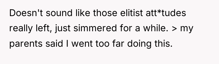 Doesn't sound like those elitist att*tudes really left, just simmered...