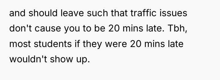 and should leave such that traffic issues don't cause you...